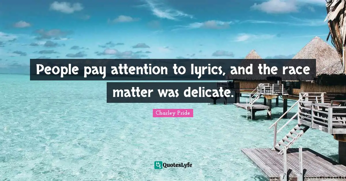 People pay attention to lyrics, and the race matter was delicate.