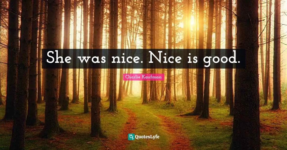 She was nice. Nice is good.