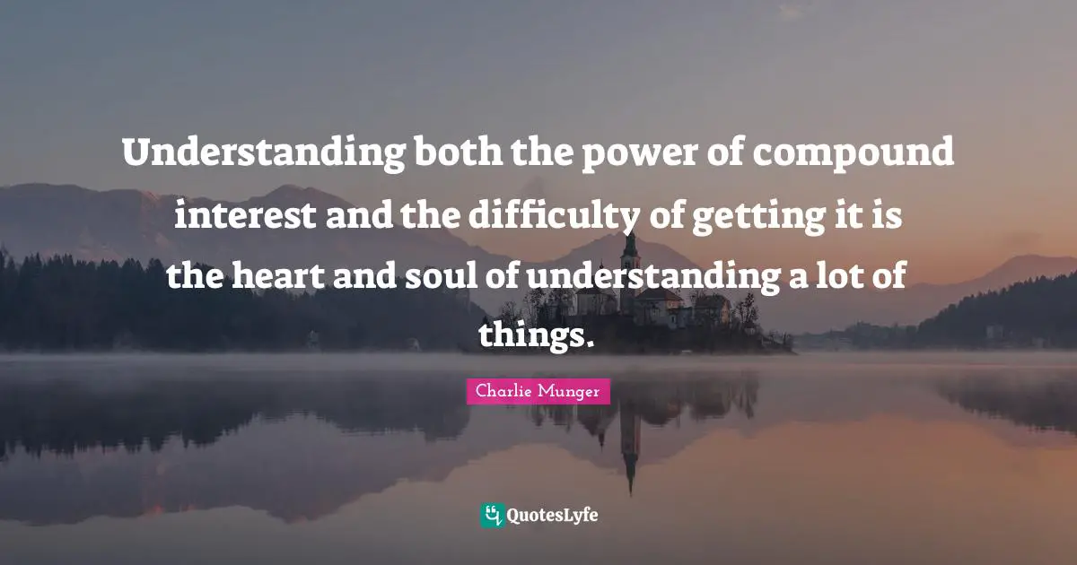 Understanding both the power of compound interest and the difficulty of getting it is the heart and soul of understanding a lot of things.