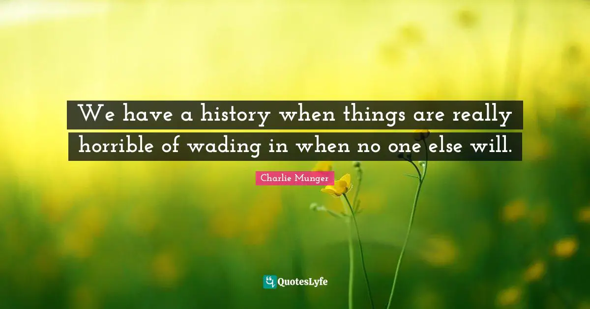 We have a history when things are really horrible of wading in when no one else will.