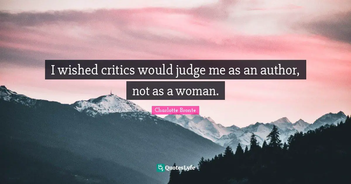 I wished critics would judge me as an author, not as a woman.