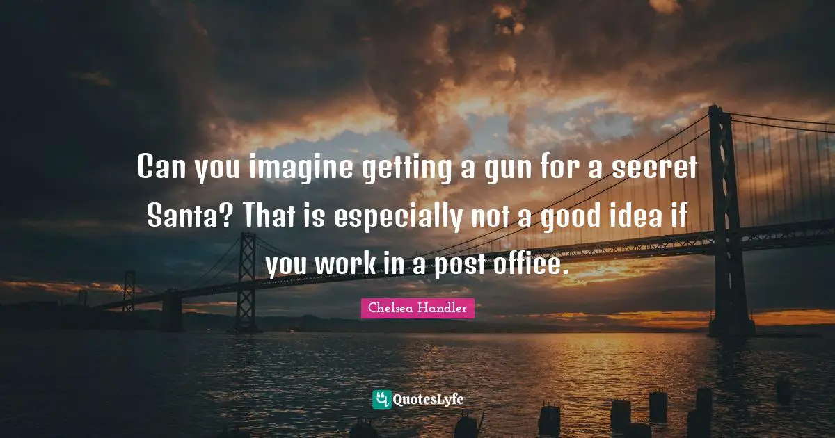 Can you imagine getting a gun for a secret Santa? That is especially not a good idea if you work in a post office.