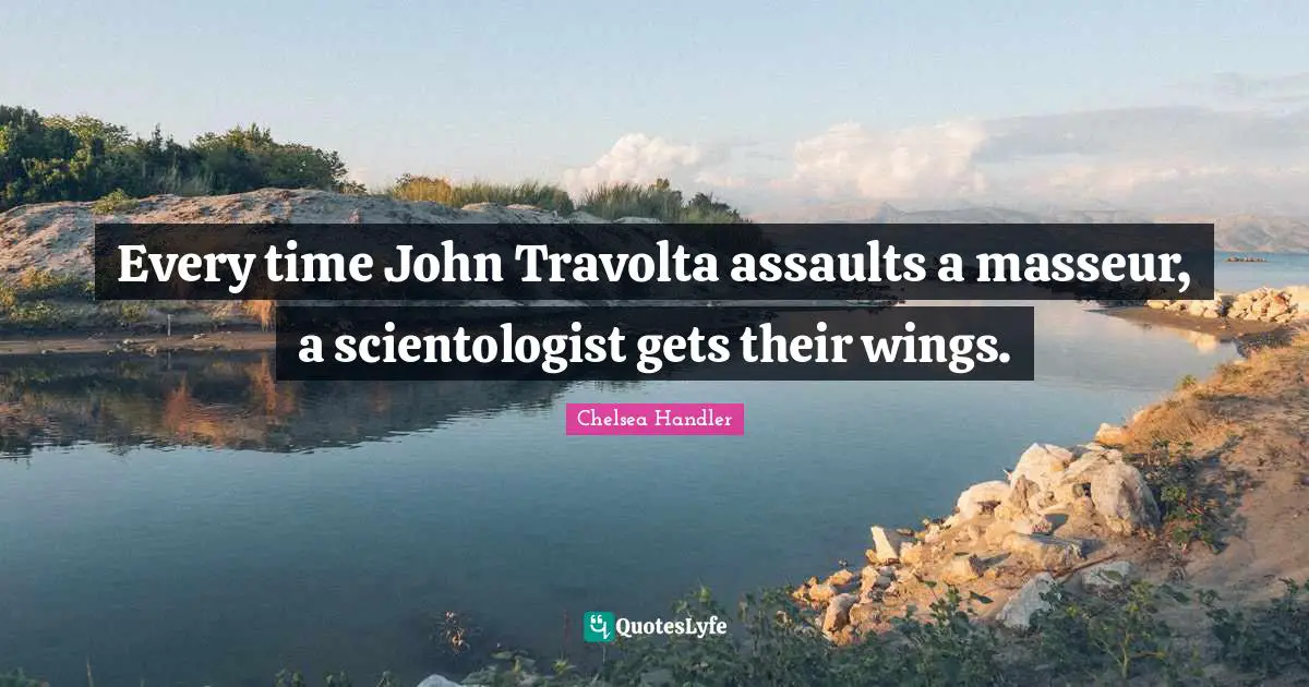 Every time John Travolta assaults a masseur, a scientologist gets their wings.