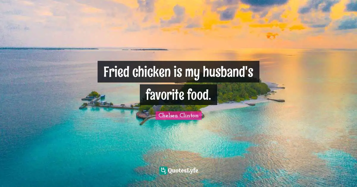 Fried chicken is my husband's favorite food.