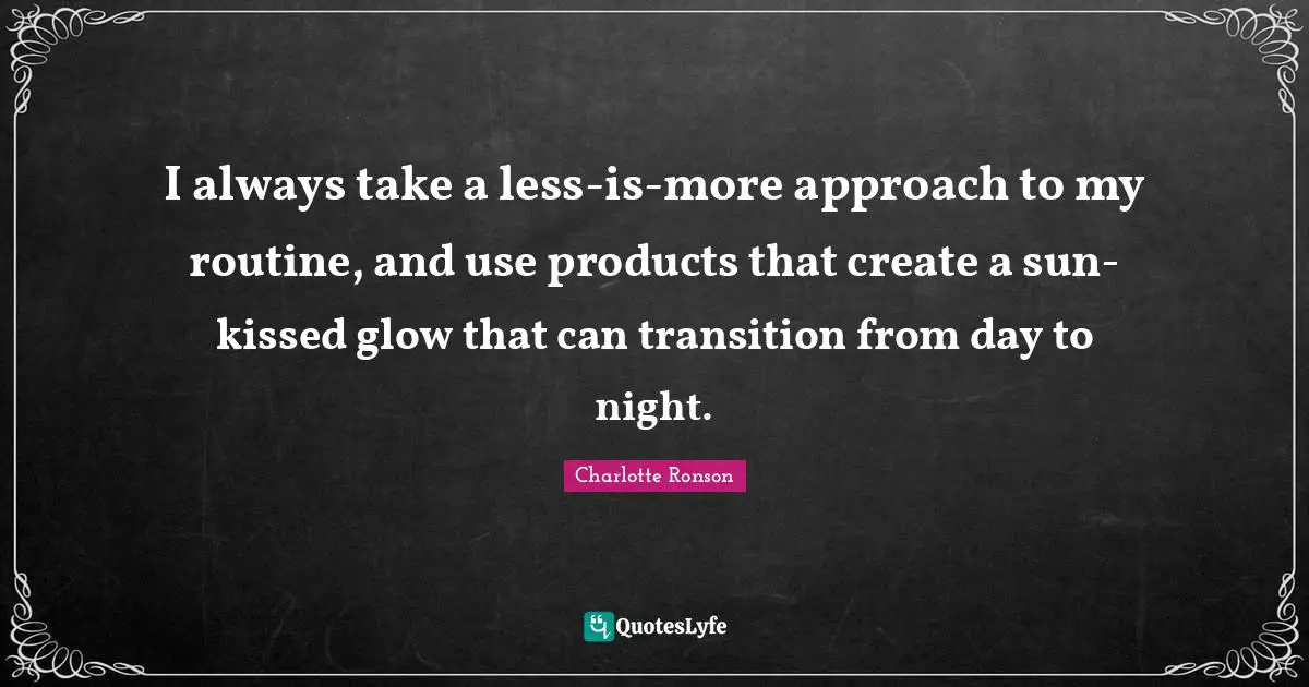 I always take a less-is-more approach to my routine, and use products that create a sun-kissed glow that can transition from day to night.