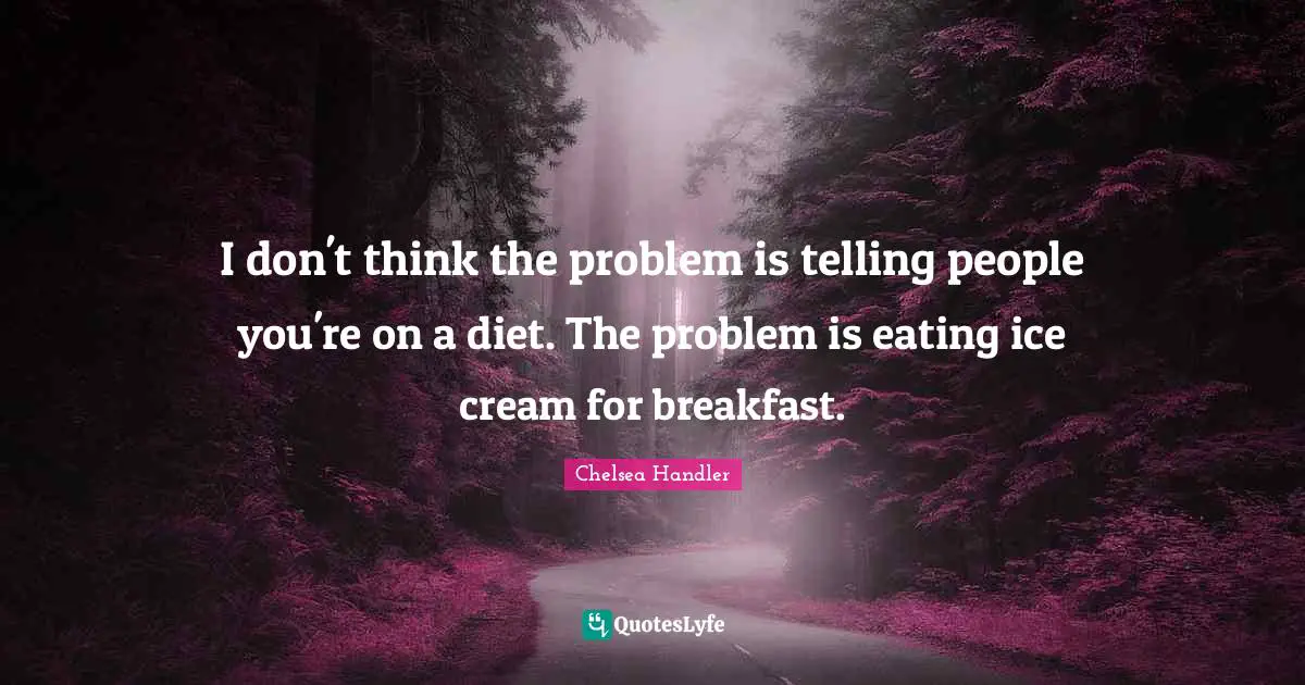 I don't think the problem is telling people you're on a diet. The problem is eating ice cream for breakfast.