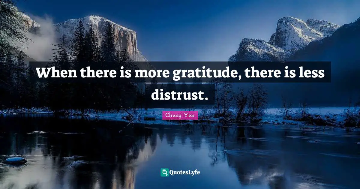 When there is more gratitude, there is less distrust.