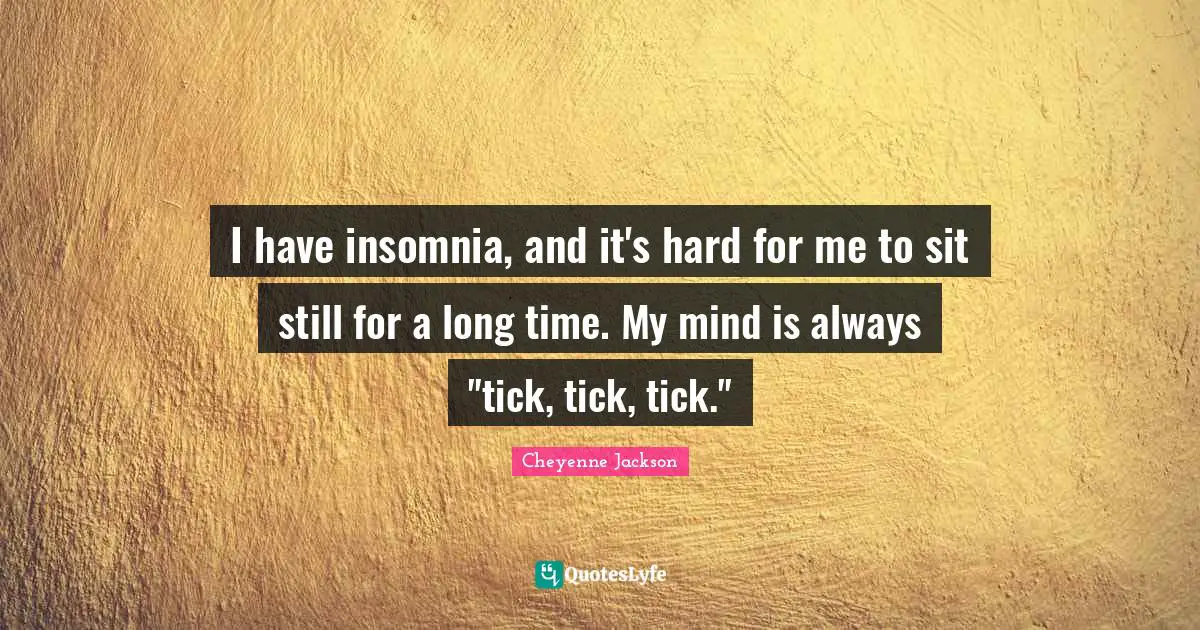 I have insomnia, and it's hard for me to sit still for a long time. My mind is always "tick, tick, tick."