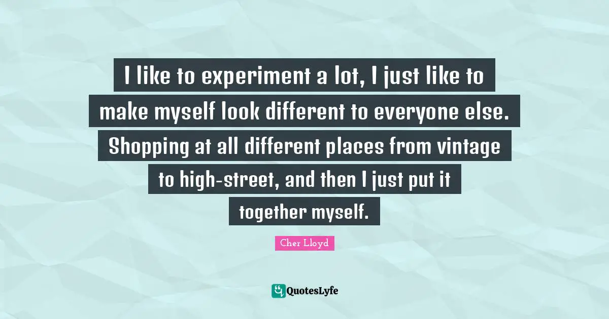 I like to experiment a lot, I just like to make myself look different to everyone else. Shopping at all different places from vintage to high-street, and then I just put it together myself.