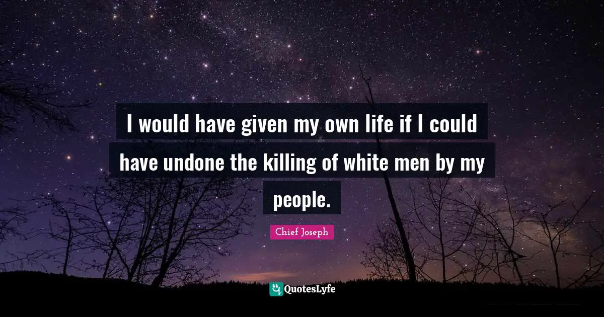 I would have given my own life if I could have undone the killing of white men by my people.