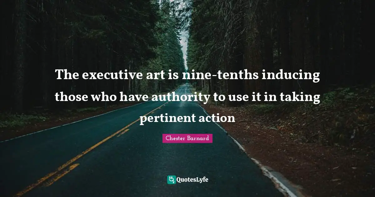 The executive art is nine-tenths inducing those who have authority to use it in taking pertinent action