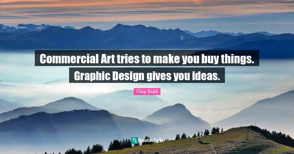Commercial Art tries to make you buy things. Graphic Design gives you ideas.