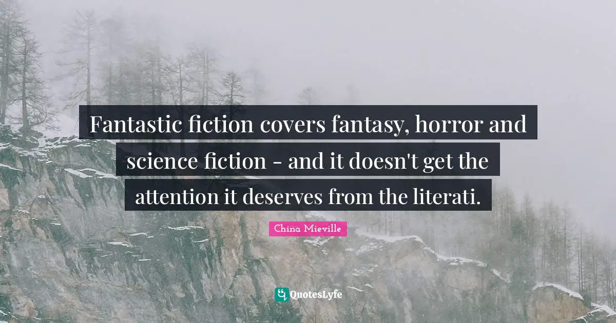 Fantastic fiction covers fantasy, horror and science fiction - and it doesn't get the attention it deserves from the literati.