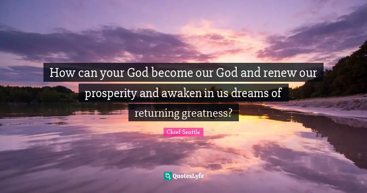 How can your God become our God and renew our prosperity and awaken in us dreams of returning greatness?