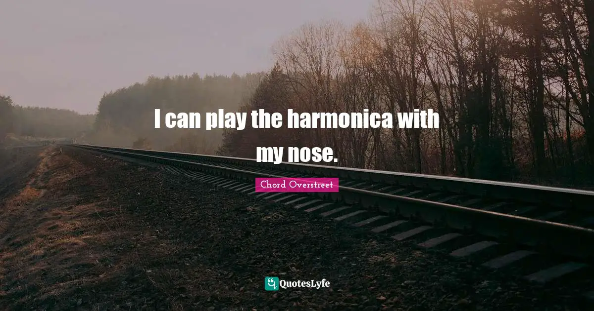 I can play the harmonica with my nose.