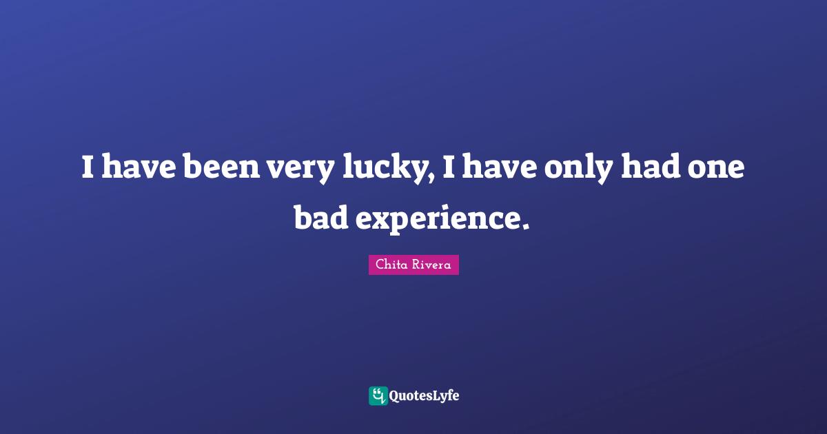I have been very lucky, I have only had one bad experience.