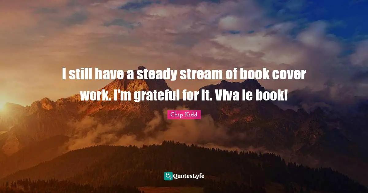 I still have a steady stream of book cover work. I'm grateful for it. Viva le book!