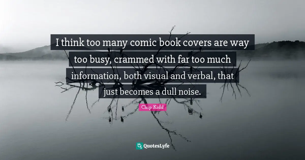 I think too many comic book covers are way too busy, crammed with far too much information, both visual and verbal, that just becomes a dull noise.