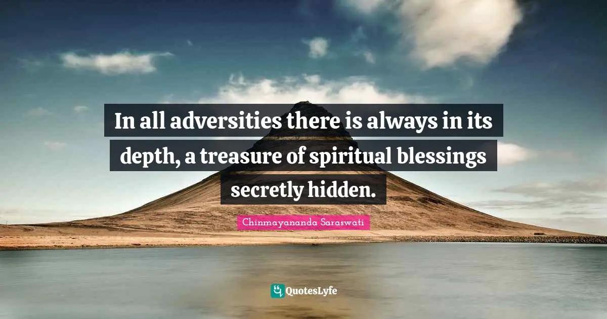 Blessing Quotes: "In all adversities there is always in its depth, a treasure of spiritual blessings secretly hidden."