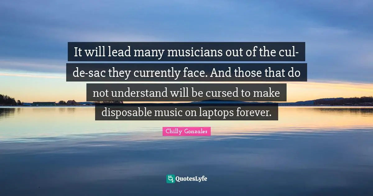 It will lead many musicians out of the cul-de-sac they currently face. And those that do not understand will be cursed to make disposable music on laptops forever.