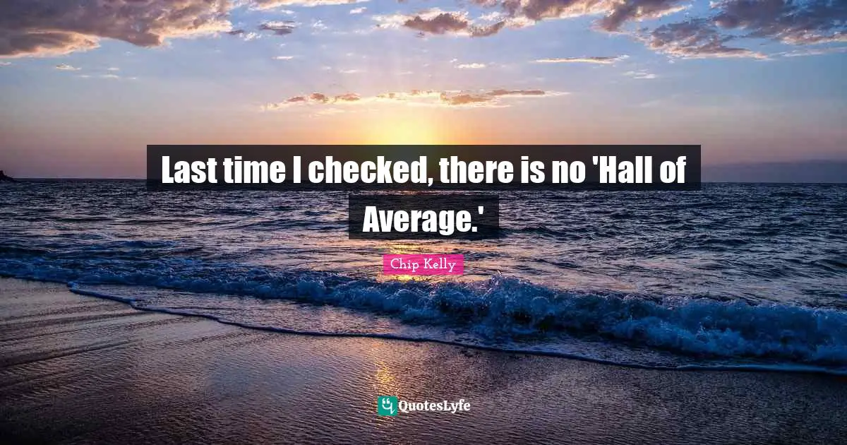 Last time I checked, there is no 'Hall of Average.'