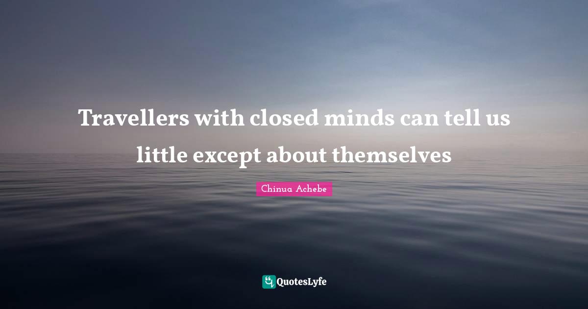 Travellers with closed minds can tell us little except about themselves