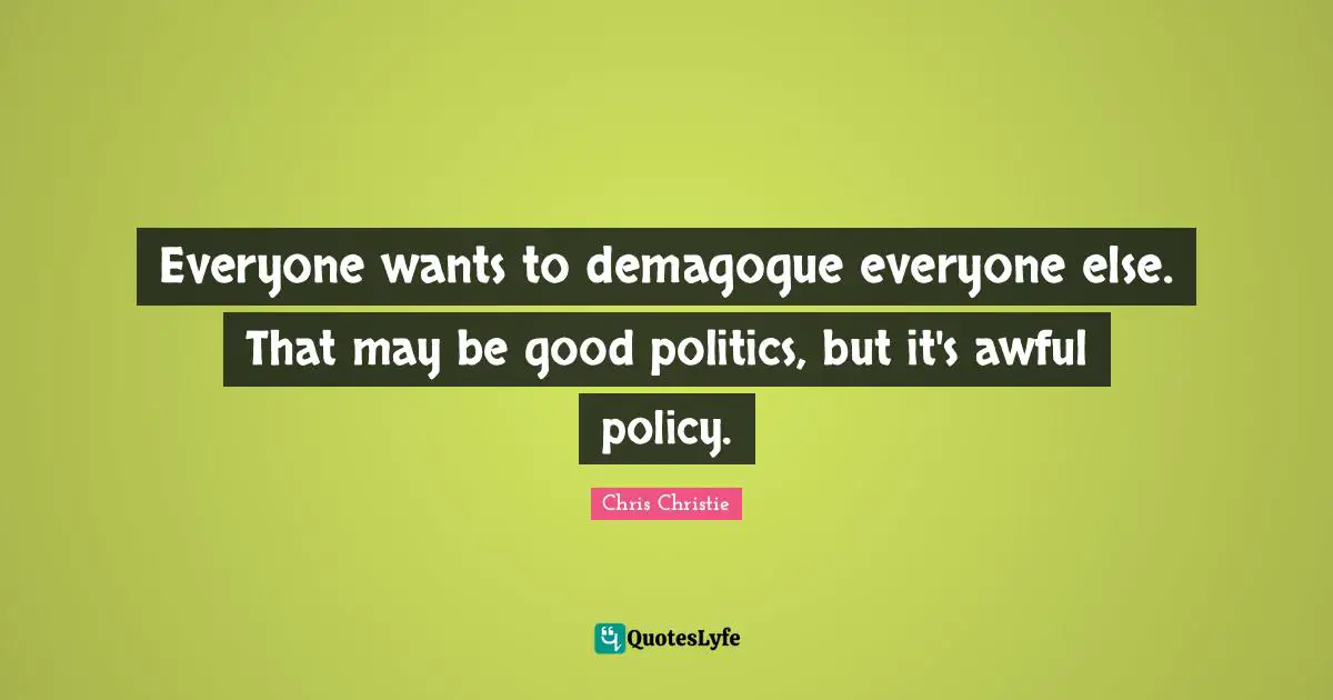 Everyone wants to demagogue everyone else. That may be good politics, but it's awful policy.