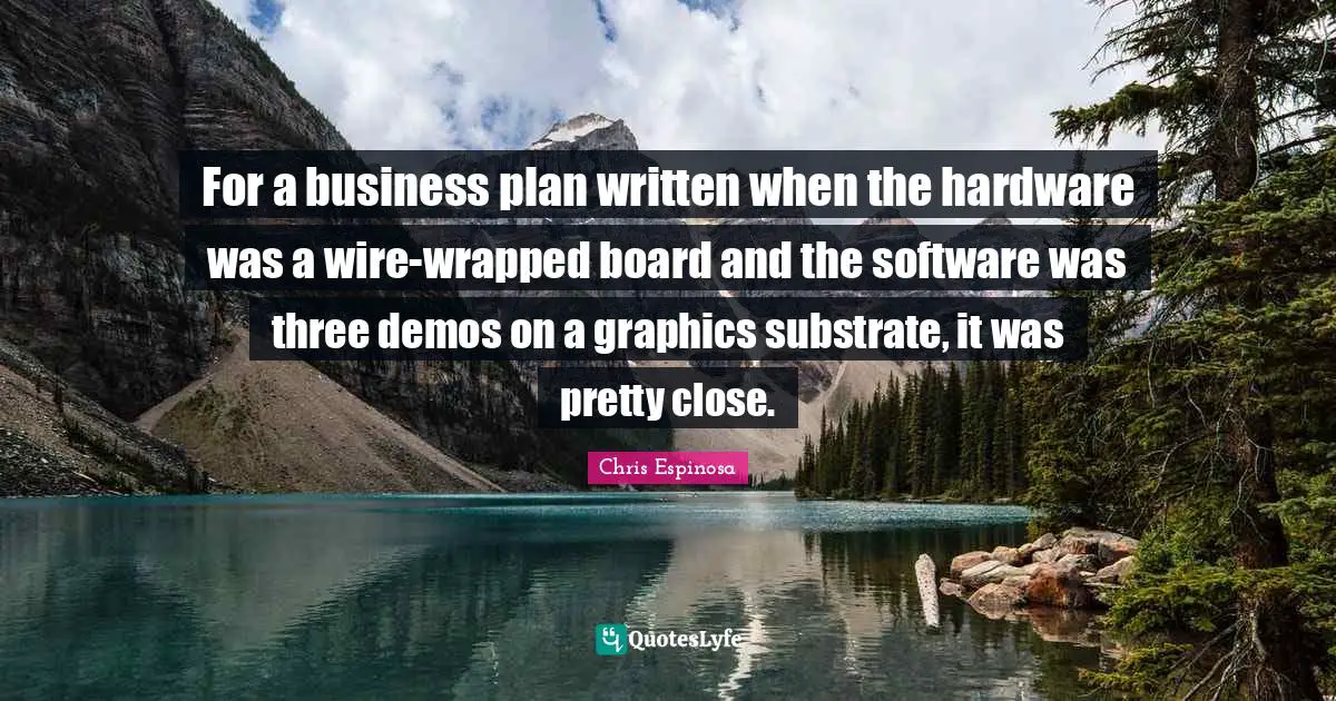 For a business plan written when the hardware was a wire-wrapped board and the software was three demos on a graphics substrate, it was pretty close.