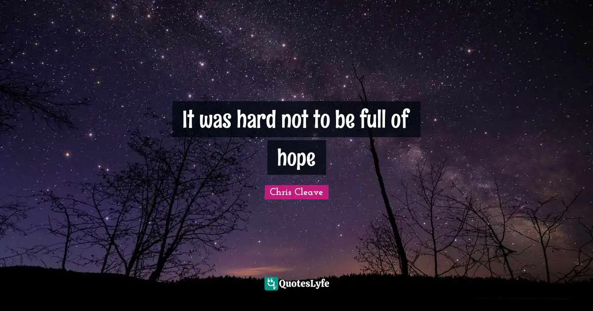 It was hard not to be full of hope