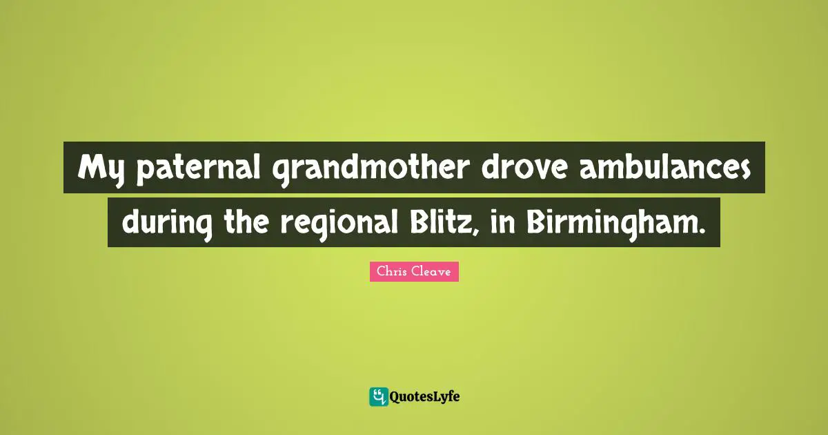 My paternal grandmother drove ambulances during the regional Blitz, in Birmingham.