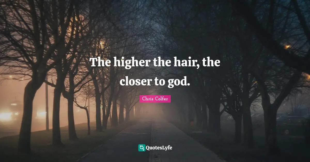 The higher the hair, the closer to god.