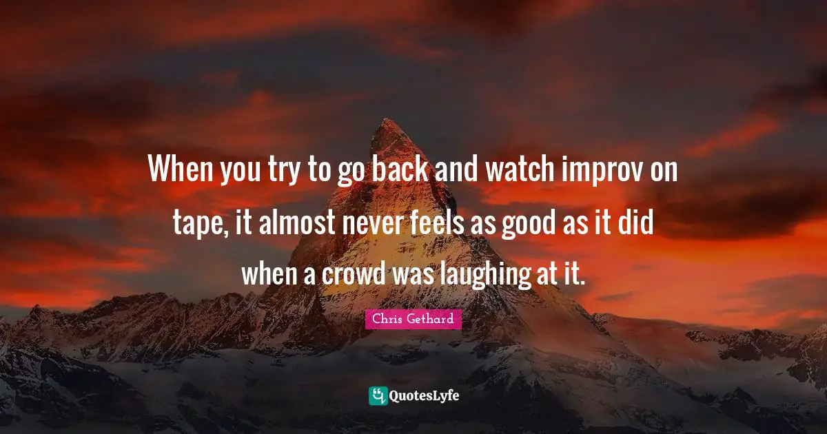When you try to go back and watch improv on tape, it almost never feels as good as it did when a crowd was laughing at it.