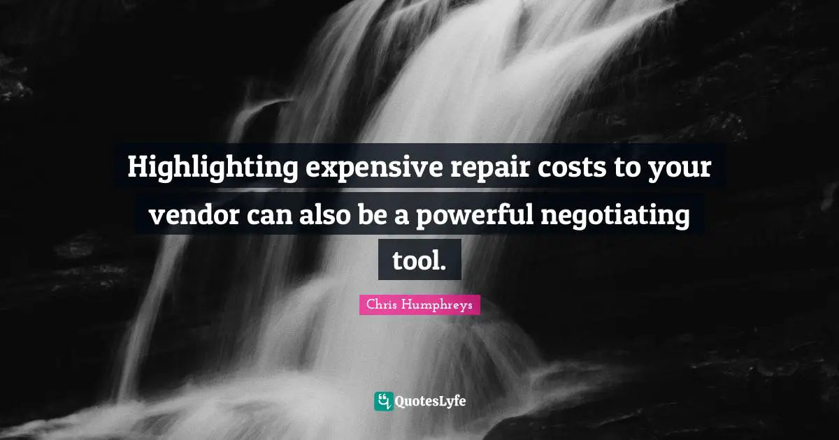 Highlighting expensive repair costs to your vendor can also be a powerful negotiating tool.