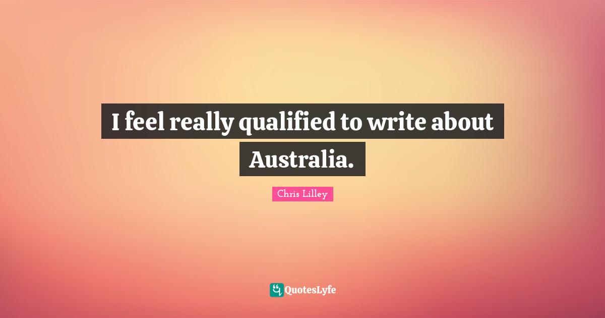 I feel really qualified to write about Australia.