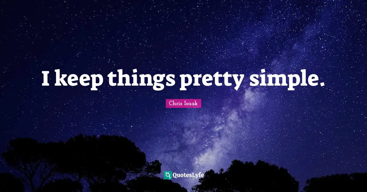 I keep things pretty simple.