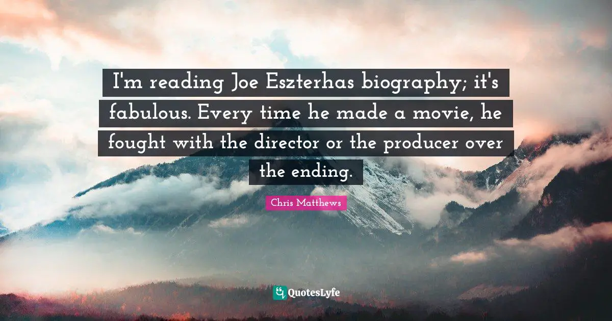I'm reading Joe Eszterhas biography; it's fabulous. Every time he made a movie, he fought with the director or the producer over the ending.