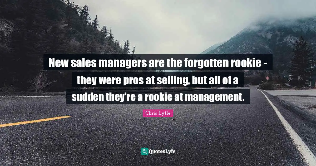 New sales managers are the forgotten rookie - they were pros at selling, but all of a sudden they're a rookie at management.