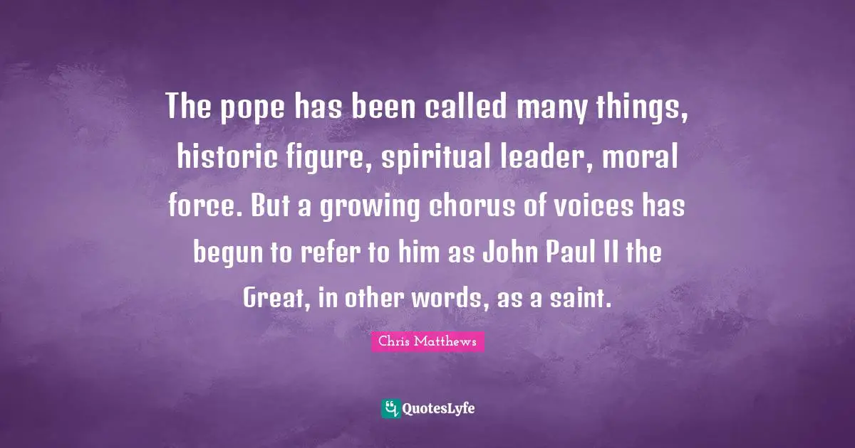 The pope has been called many things, historic figure, spiritual leader, moral force. But a growing chorus of voices has begun to refer to him as John Paul II the Great, in other words, as a saint.