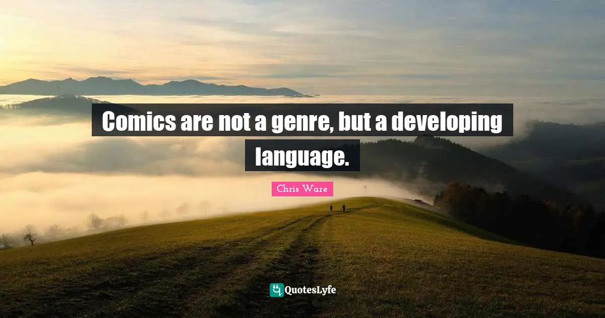 Comics are not a genre, but a developing language.