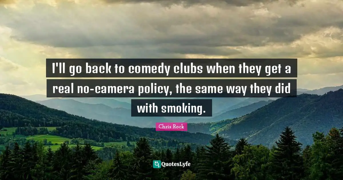I'll go back to comedy clubs when they get a real no-camera policy, the same way they did with smoking.