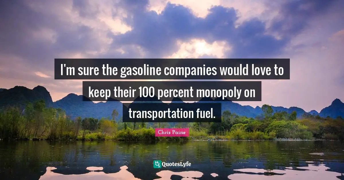I'm sure the gasoline companies would love to keep their 100 percent monopoly on transportation fuel.