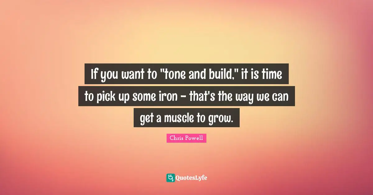 If you want to "tone and build," it is time to pick up some iron - that's the way we can get a muscle to grow.