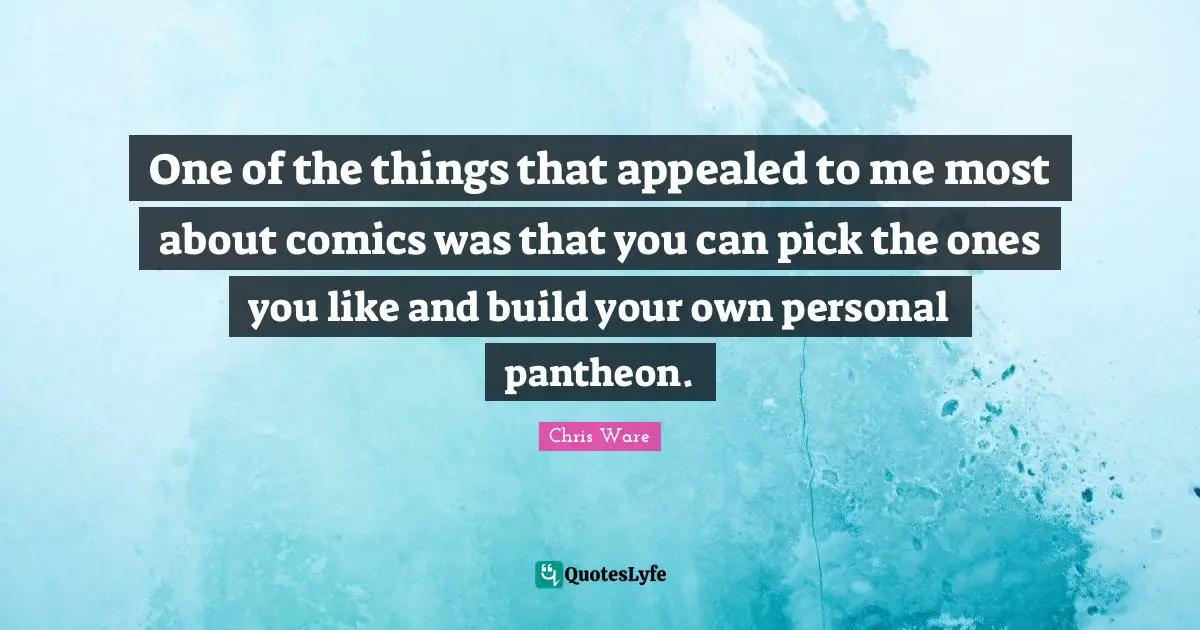 One of the things that appealed to me most about comics was that you can pick the ones you like and build your own personal pantheon.
