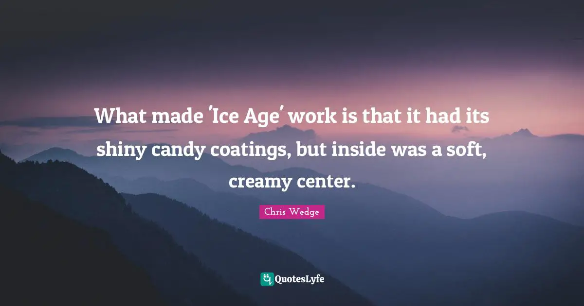 What made 'Ice Age' work is that it had its shiny candy coatings, but inside was a soft, creamy center.
