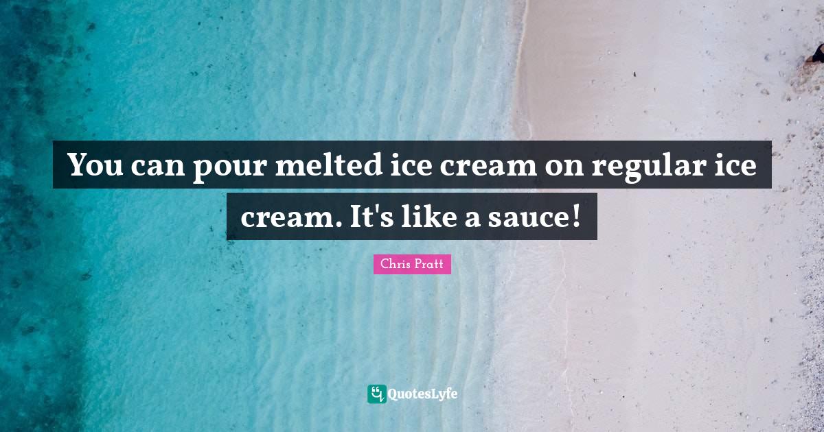 You can pour melted ice cream on regular ice cream. It's like a sauce