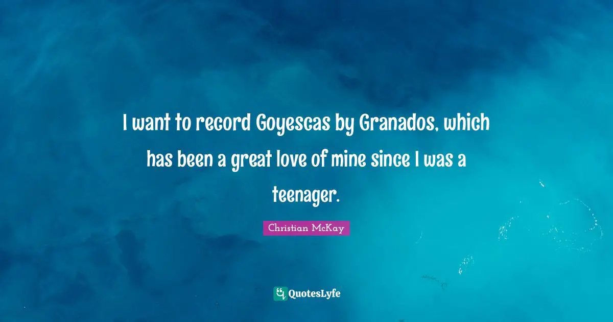 I want to record Goyescas by Granados, which has been a great love of mine since I was a teenager.