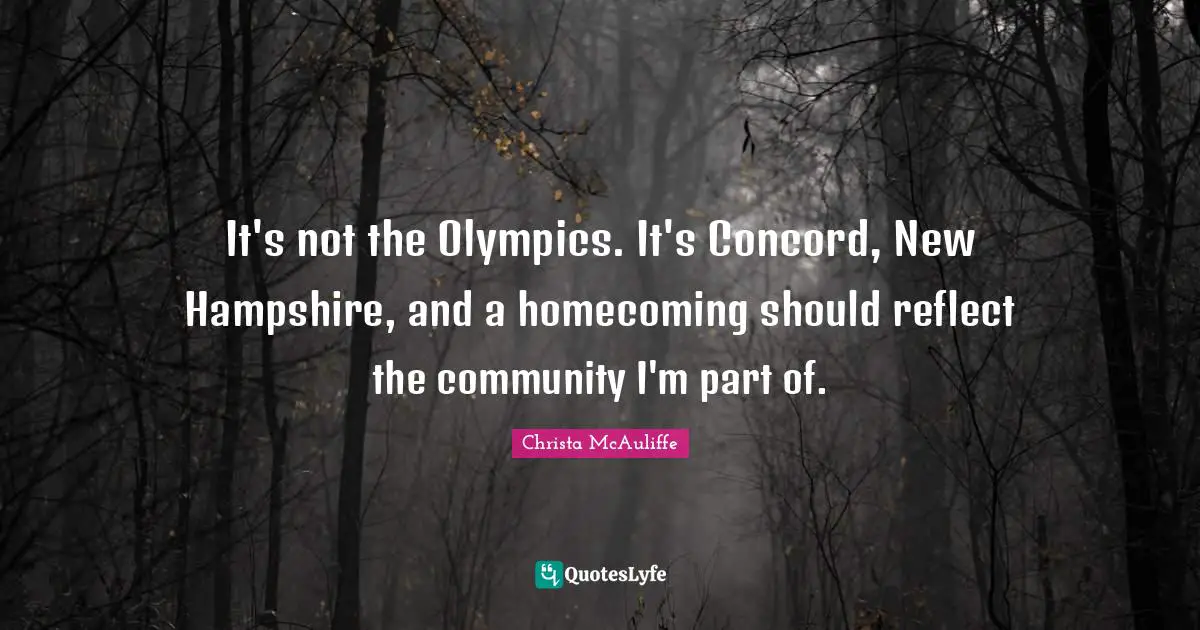 It's not the Olympics. It's Concord, New Hampshire, and a homecoming should reflect the community I'm part of.