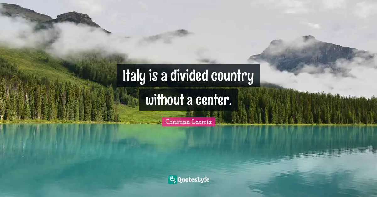 Italy is a divided country without a center.