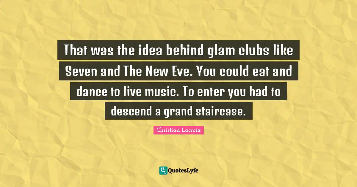 That was the idea behind glam clubs like Seven and The New Eve. You could eat and dance to live music. To enter you had to descend a grand staircase.