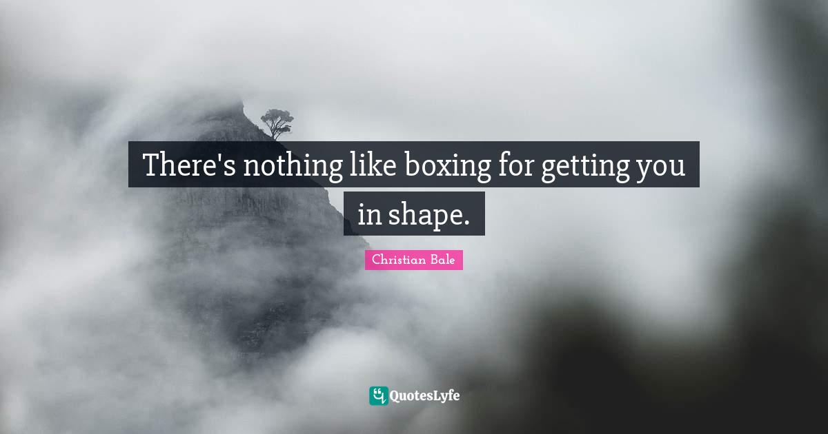 There's nothing like boxing for getting you in shape.